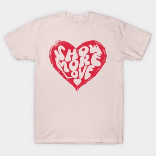 Show more love T-Shirt